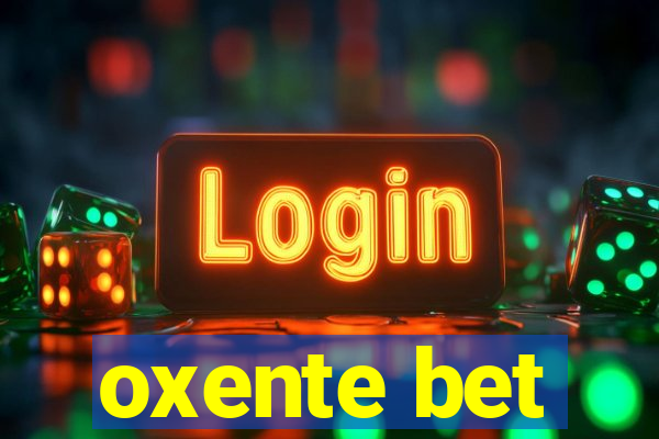 oxente bet